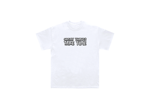 Great Things Take Time (T Shirt)